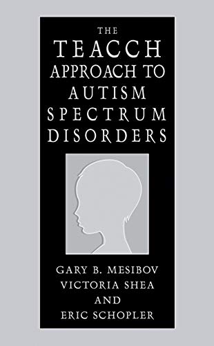 The TEACCH Approach to Autism Spectrum Disorders (Issues in Clinical Child Psychology S)